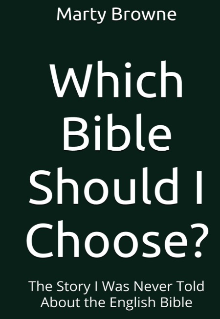 Which Bible Should I Choose? The Story I Was Never Told About the English Bible, by Marty Browne — front cover